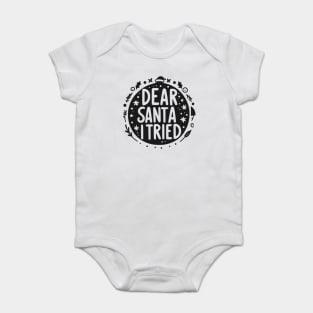 Dear Santa I Tried Baby Bodysuit